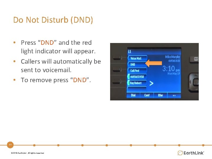 Do Not Disturb (DND) • Press “DND” and the red light indicator will appear.