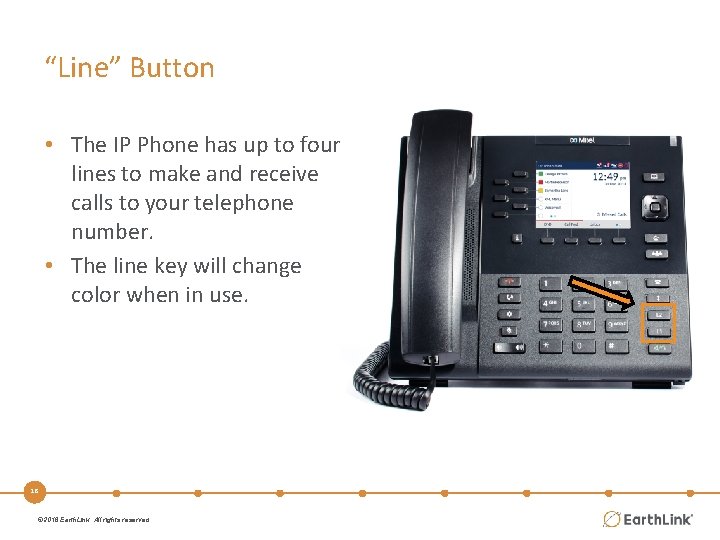 “Line” Button • The IP Phone has up to four lines to make and