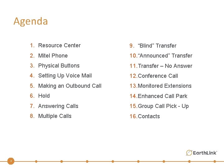 Agenda 2 1. Resource Center 9. “Blind” Transfer 2. Mitel Phone 10. “Announced” Transfer