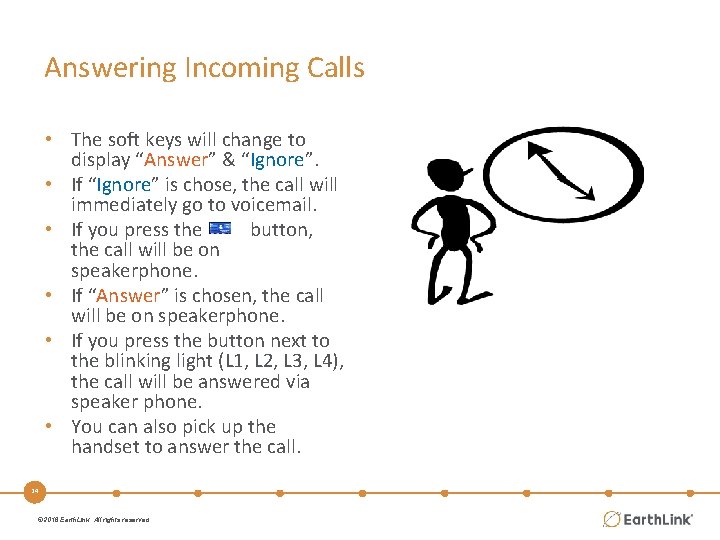 Answering Incoming Calls • The soft keys will change to display “Answer” & “Ignore”.