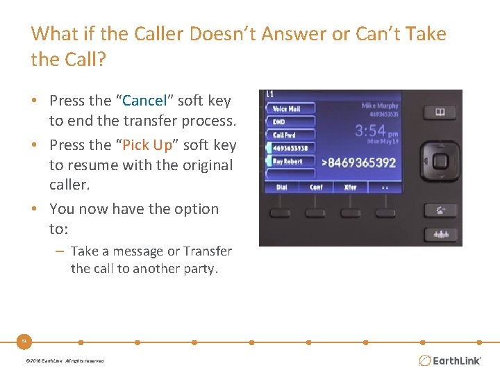 What if the Caller Doesn’t Answer or Can’t Take the Call? • Press the