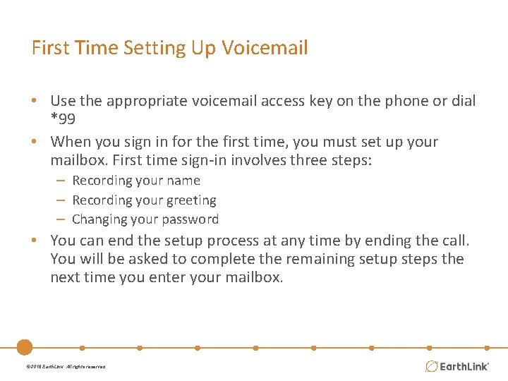 First Time Setting Up Voicemail • Use the appropriate voicemail access key on the