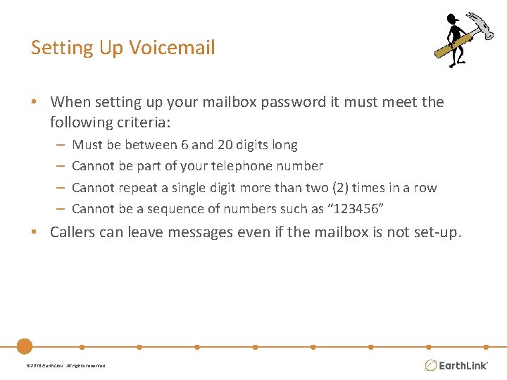 Setting Up Voicemail • When setting up your mailbox password it must meet the