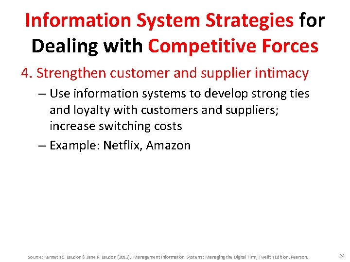 Information System Strategies for Dealing with Competitive Forces 4. Strengthen customer and supplier intimacy
