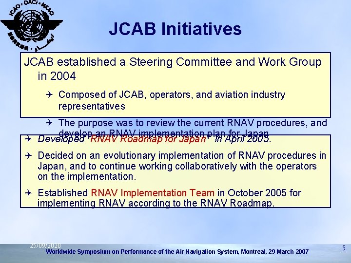 JCAB Initiatives JCAB established a Steering Committee and Work Group in 2004 Q Composed