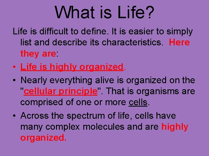 What is Life? Life is difficult to define. It is easier to simply list