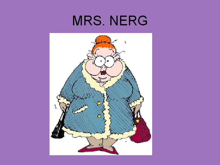 MRS. NERG 