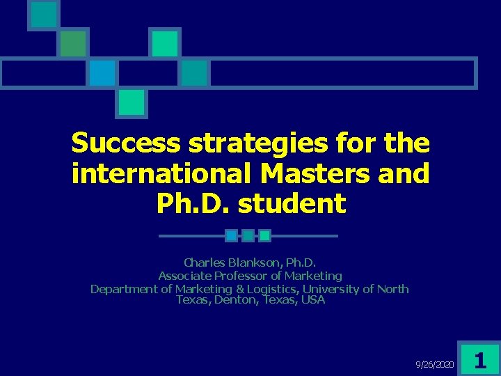 Success strategies for the international Masters and Ph. D. student Charles Blankson, Ph. D.