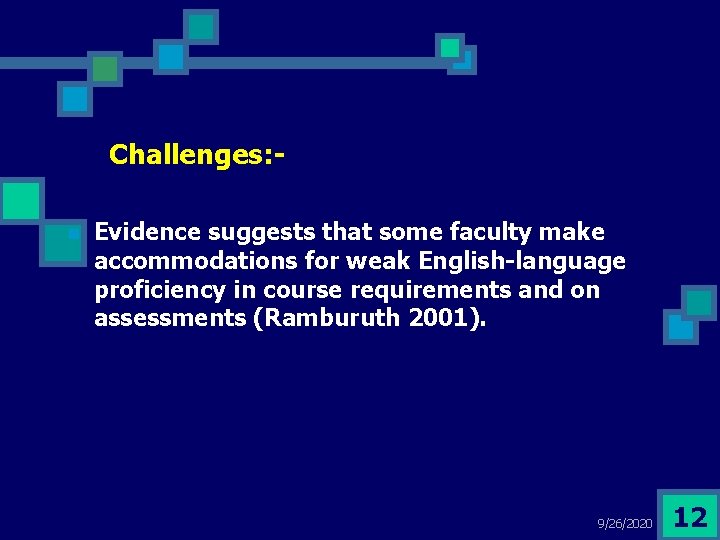 Challenges: n Evidence suggests that some faculty make accommodations for weak English-language proficiency in