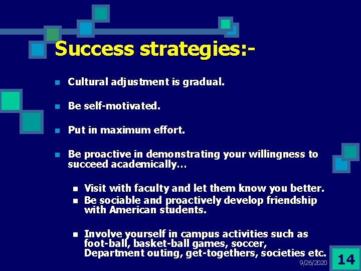 Success strategies: n Cultural adjustment is gradual. n Be self-motivated. n Put in maximum