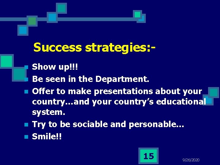 Success strategies: n n n Show up!!! Be seen in the Department. Offer to
