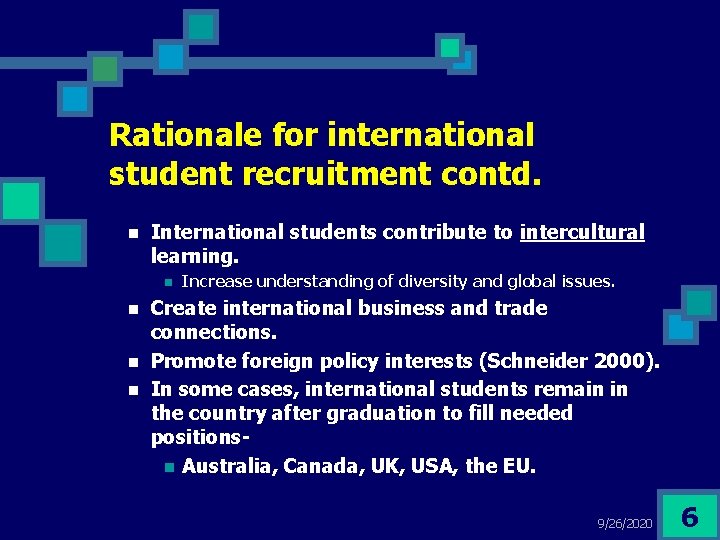 Rationale for international student recruitment contd. n International students contribute to intercultural learning. n