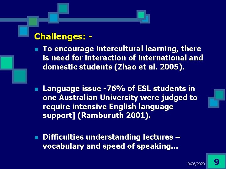 Challenges: - n To encourage intercultural learning, there is need for interaction of international