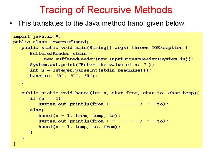 Tracing of Recursive Methods • This translates to the Java method hanoi given below: