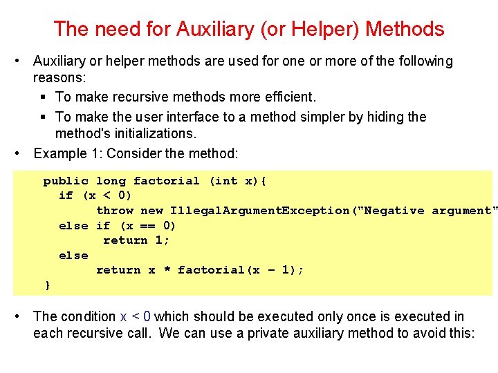 The need for Auxiliary (or Helper) Methods • Auxiliary or helper methods are used