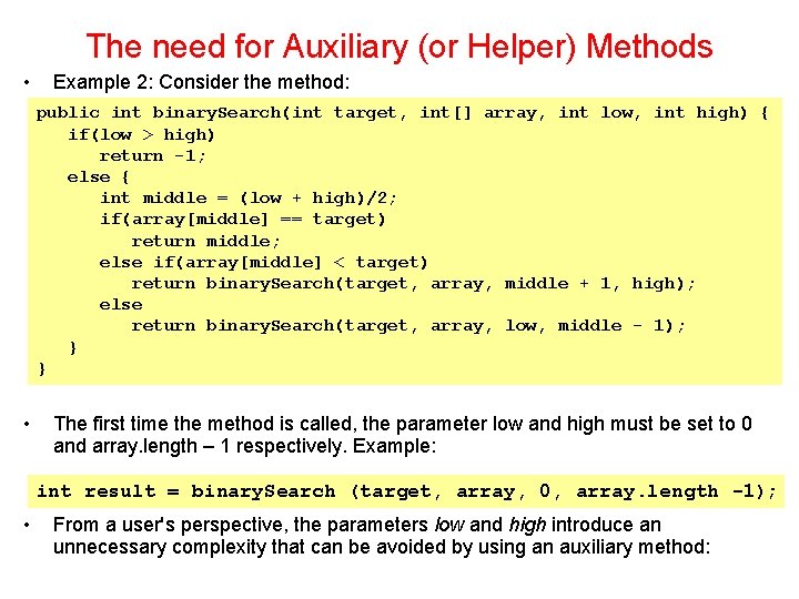 The need for Auxiliary (or Helper) Methods • Example 2: Consider the method: public