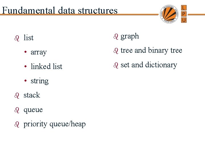 Fundamental data structures b list b graph • array b tree and binary tree