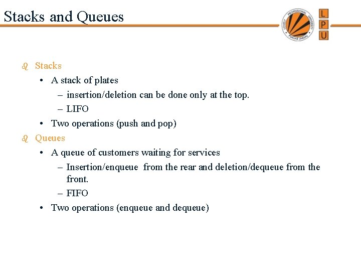 Stacks and Queues b b Stacks • A stack of plates – insertion/deletion can