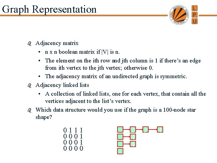 Graph Representation b b b Adjacency matrix • n x n boolean matrix if
