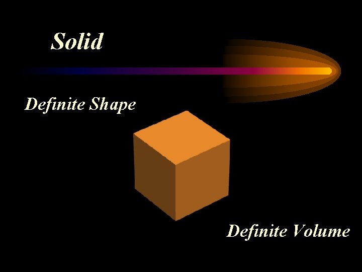 Solid Definite Shape Definite Volume 