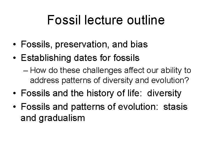 Fossil lecture outline • Fossils, preservation, and bias • Establishing dates for fossils –