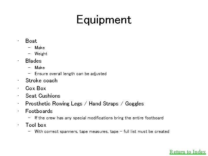 Equipment • Boat – Make – Weight • Blades – Make – Ensure overall