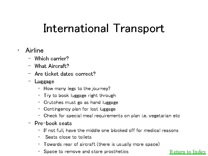 International Transport • Airline – – Which carrier? What Aircraft? Are ticket dates correct?