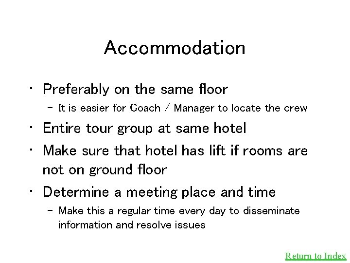 Accommodation • Preferably on the same floor – It is easier for Coach /