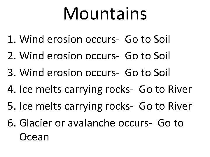 Mountains 1. Wind erosion occurs- Go to Soil 2. Wind erosion occurs- Go to