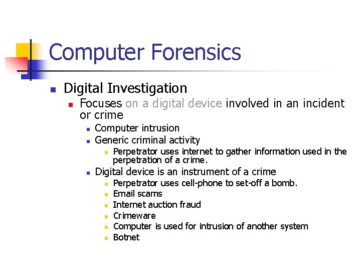 Computer Forensics n Digital Investigation n Focuses on a digital device involved in an