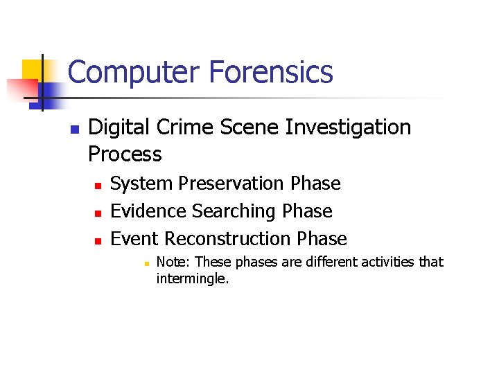 Computer Forensics n Digital Crime Scene Investigation Process n n n System Preservation Phase