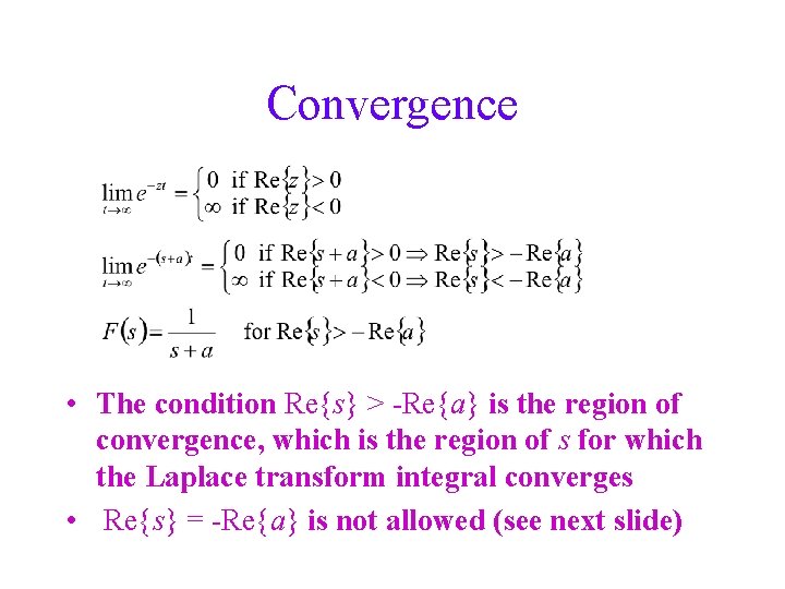 Convergence • The condition Re{s} > -Re{a} is the region of convergence, which is