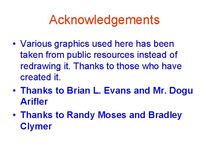 Acknowledgements • Various graphics used here has been taken from public resources instead of