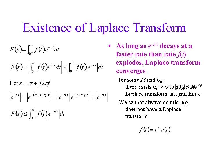 Existence of Laplace Transform • As long as e-s t decays at a faster
