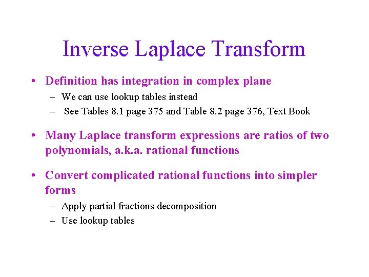 Inverse Laplace Transform • Definition has integration in complex plane – We can use