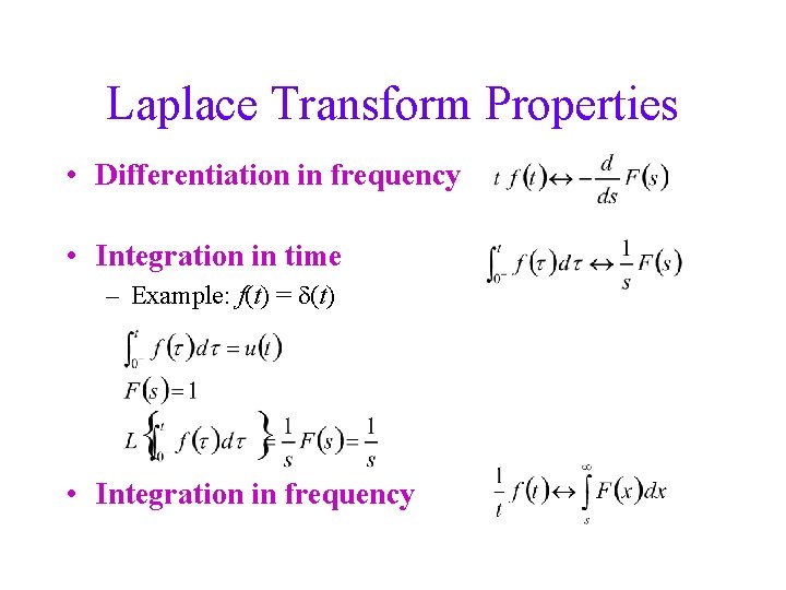 Laplace Transform Properties • Differentiation in frequency • Integration in time – Example: f(t)