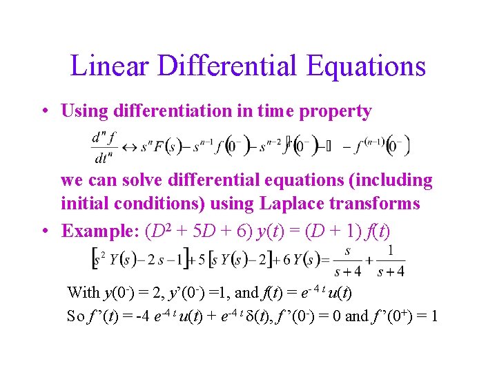 Linear Differential Equations • Using differentiation in time property we can solve differential equations