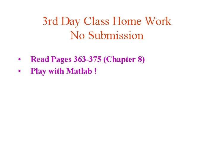 3 rd Day Class Home Work No Submission • • Read Pages 363 -375