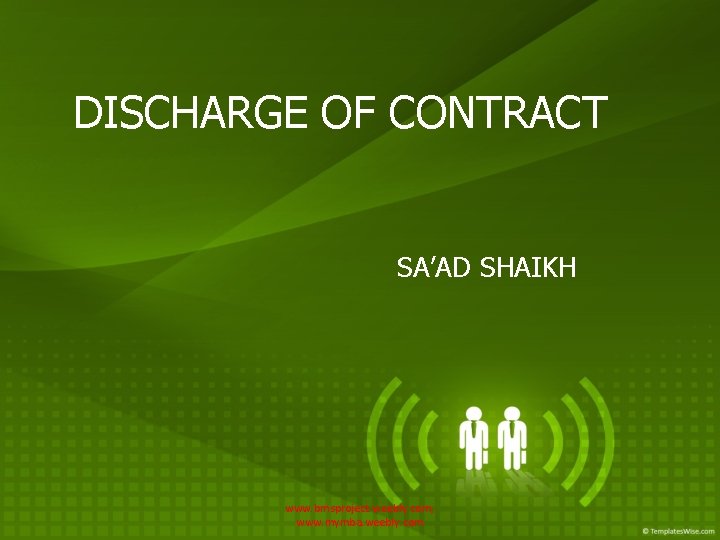 DISCHARGE OF CONTRACT SA’AD SHAIKH www. bmsproject. weebly. com, www. mymba. weebly. com 