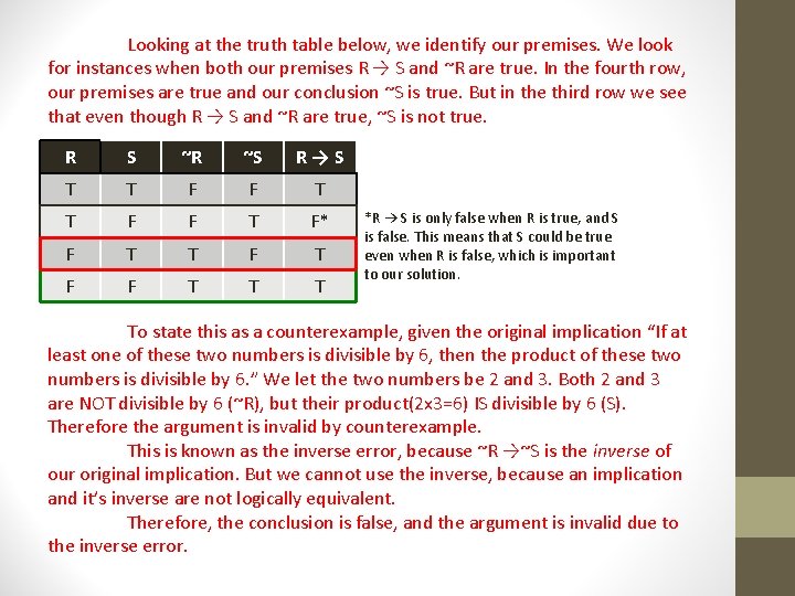 Looking at the truth table below, we identify our premises. We look for instances