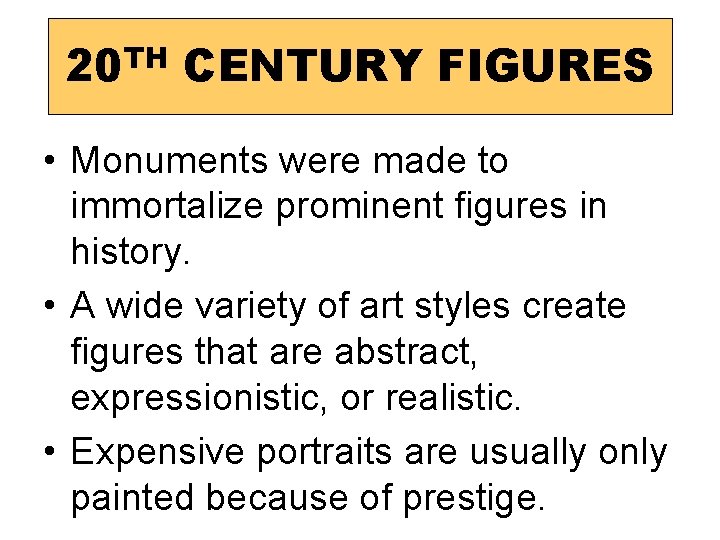 20 TH CENTURY FIGURES • Monuments were made to immortalize prominent figures in history.