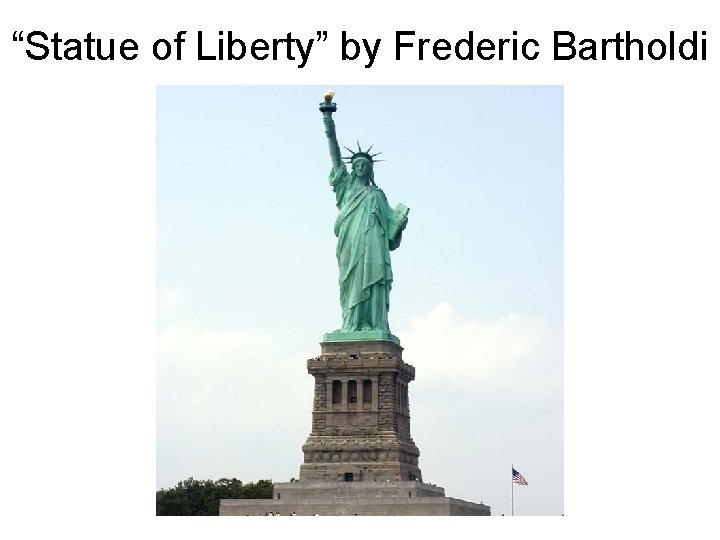 “Statue of Liberty” by Frederic Bartholdi 