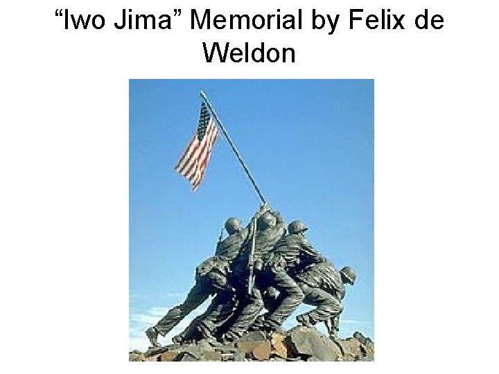 “Iwo Jima” Memorial by Felix de Weldon 