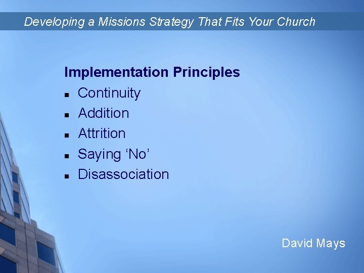 Developing a Missions Strategy That Fits Your Church Implementation Principles n Continuity n Addition