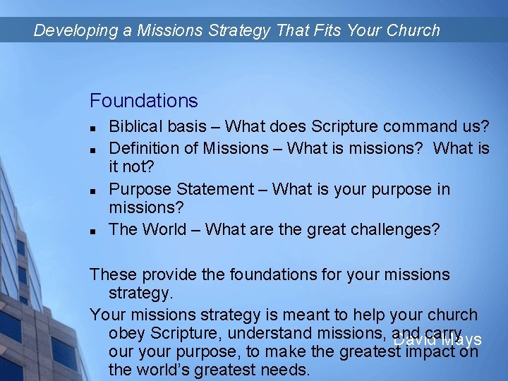 Developing a Missions Strategy That Fits Your Church Foundations n n Biblical basis –