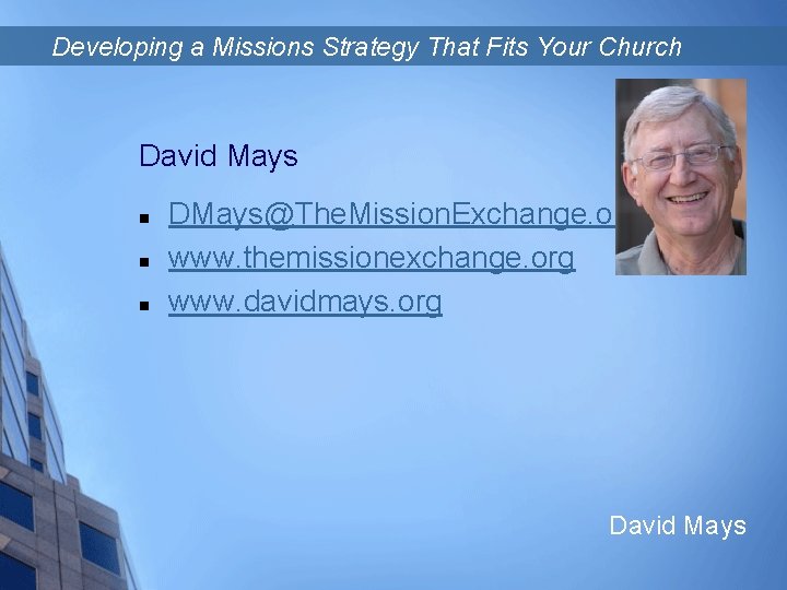 Developing a Missions Strategy That Fits Your Church David Mays n n n DMays@The.