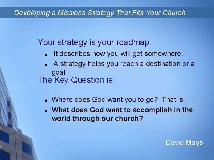 Developing a Missions Strategy That Fits Your Church Your strategy is your roadmap. n