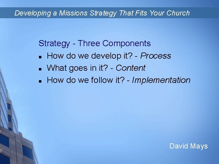 Developing a Missions Strategy That Fits Your Church Strategy - Three Components n How