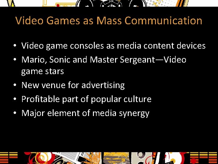 Video Games as Mass Communication • Video game consoles as media content devices •