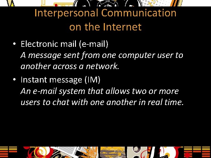 Interpersonal Communication on the Internet • Electronic mail (e-mail) A message sent from one